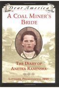 A Coal Miners Bride The Diary Of Anetka Kaminska Latimer Pennsylvania  Dear America Series