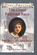 The Great Railroad Race: The Diary Of Libby West
