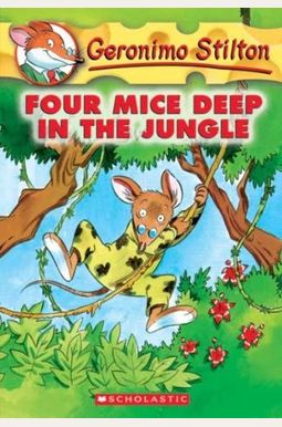 Four Mice Deep in the Jungle (Geronimo Stilton #5), 5 Four Mice Deep in the Jungle (Geronimo Stilton #5), 5