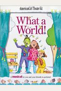 What a World!: A Musical for You and Your Friends to Perform (American Girl Theatre Kits)