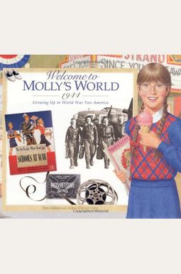 Welcome To Molly's World, 1944: Growing Up In World War Two America Welcome To Molly's World, 1944: Growing Up In World War Two America