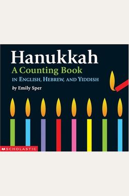 Hanukkah: A Counting Book in English, Hebrew, and Yiddish Hanukkah: A Counting Book in English, Hebrew, and Yiddish