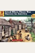 If You Lived When There Was Slavery In America