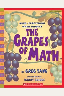 The Grapes Of Math: Mind-Stretching Math Riddles The Grapes Of Math: Mind-Stretching Math Riddles