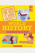 Everything You Need To Know About World History Homework: A Desk Reference For Students And Parents