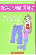 My Pants Are Haunted. Jim Benton (Dear Dumb Diary)