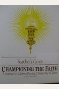Championing the Faith: A Layman's Guide to Proving Christianity's Claims