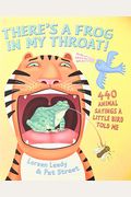 There's A Frog In My Throat!: 440 Animal Sayings A Little Bird Told Me