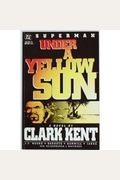 Superman: Under A Yellow Sun: A Novel By Clark Kent