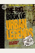 The Big Book Of Urban Legends: 200 True Stories, Too Good To Be True!