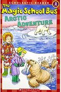 The Magic School Bus Arctic Adventure (Scholastic Reader, Level 2)