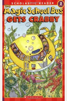 The Magic School Bus Gets Crabby Scholastic Reader Level The Magic School Bus Gets Crabby Scholastic Reader Level
