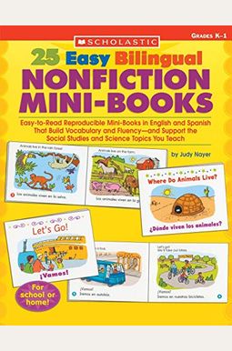 25 Easy Bilingual Nonfiction Mini-Books: Easy-To-Read Reproducible Mini-Books In English And Spanish That Build Vocabulary And Fluency--And Support Th 25 Easy Bilingual Nonfiction Mini-Books: Easy-To-Read Reproducible Mini-Books In English And Spanish That Build Vocabulary And Fluency--And Support Th