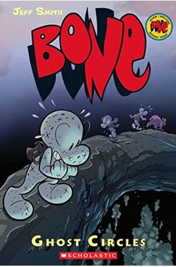 Ghost Circles: A Graphic Novel (Bone #7): Volume 7 Ghost Circles: A Graphic Novel (Bone #7): Volume 7