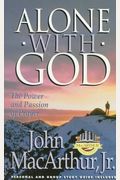 Alone With God: Rediscovering The Power And Passion Of Prayer