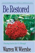 Be Restored (2 Samuel and 1 Chronicles): Trusting God to See Us Through (The BE Series Commentary)