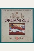 Simply Organized: The Life You've Always Searched For...But Were Too Cluttered To Find