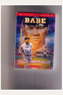 Babe & Me: A Baseball Card Adventure Babe & Me: A Baseball Card Adventure
