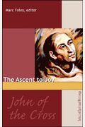 John of the Cross: The Ascent to Joy (Spirituality Through the Ages Series)