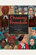 Chasing Freedom: The Life Journeys Of Harriet Tubman And Susan B. Anthony, Inspired By Historical Facts