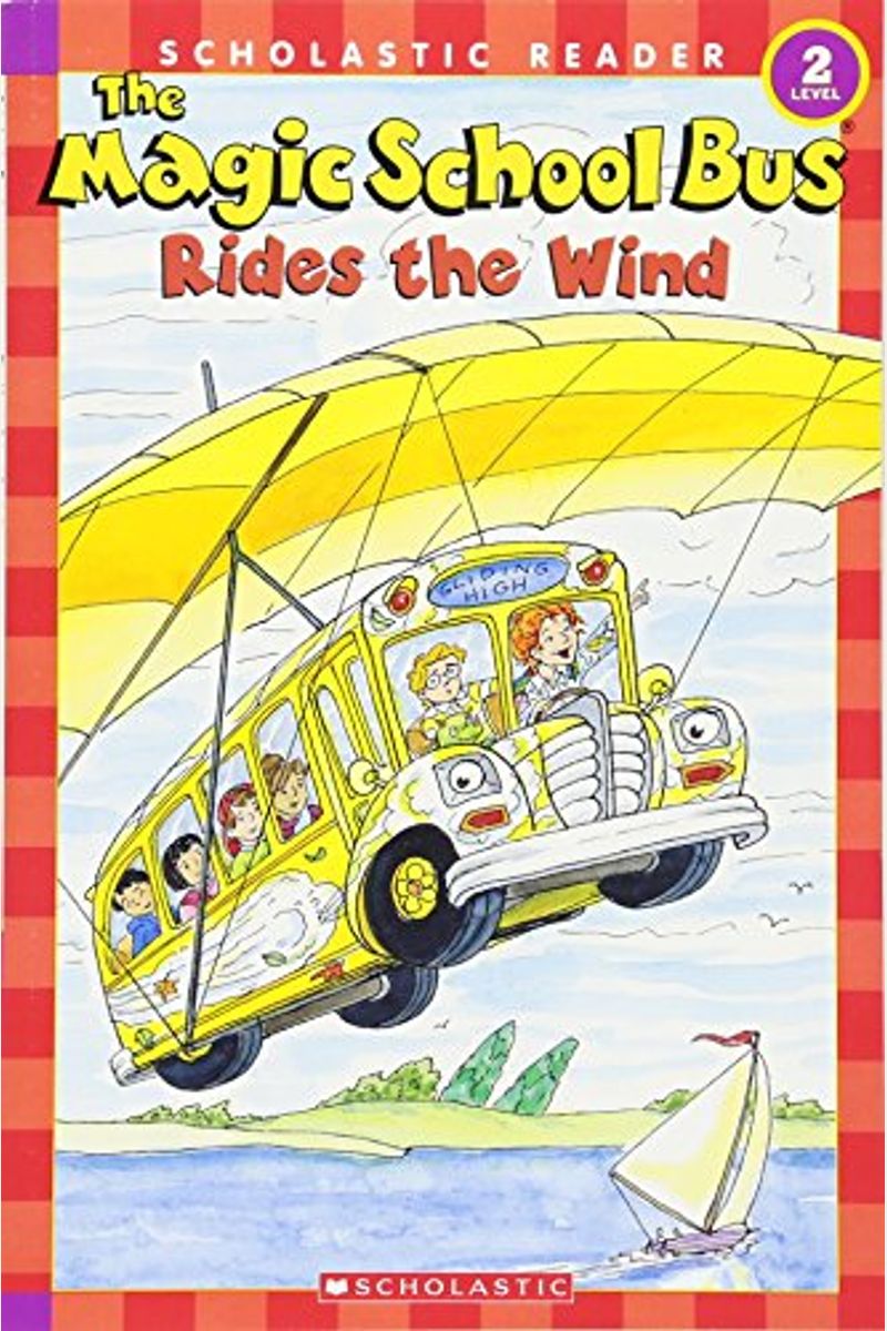 The Magic School Bus Rides The Wind (Scholastic Reader, Level 2)
