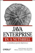 Java Enterprise in a Nutshell: A Desktop Quick Reference (In a Nutshell (O'Reilly))