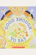 Good Enough To Eat: A Kid's Guide To Food And Nutrition