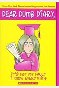 It's Not My Fault I Know Everything (Turtleback School & Library Binding Edition) (Dear Dumb Diary)
