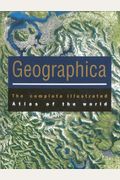 Geographica: The Complete illustrated Atlas of the World