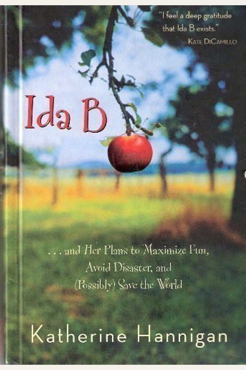 Ida B: And Her Plans To Maximize Fun, Avoid Disaster, And Possibly Save The World