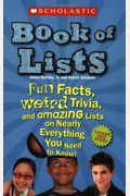 Scholastic Book Of Lists: Fun Facts, Weird Trivia, And Amazing Lists On Nearly Everything You Need To Know!