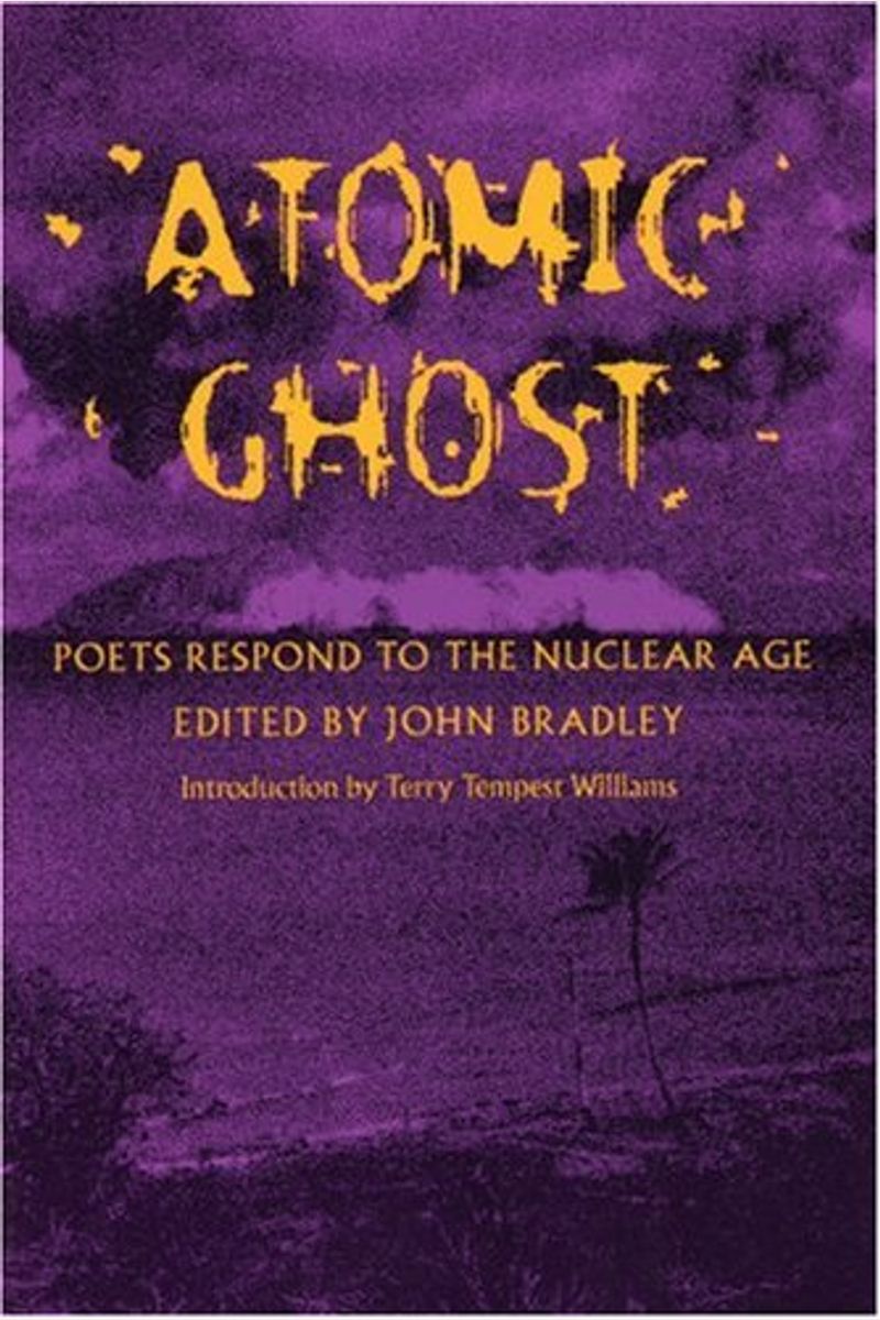 Atomic Ghost: Poets Respond To The Nuclear Age