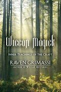 Wiccan Magick: Inner Teachings Of The Craft
