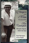 Whispers Of The Moon: The Life And Work Of Scott Cunningham