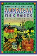 American Folk Magick: Charms, Spells & Herbals
