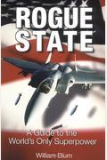 Rogue State: A Guide To The World's Only Superpower