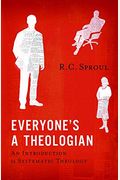 Everyone's A Theologian: An Introduction To Systematic Theology