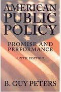 American Public Policy: Promise And Performance, 8th Edition