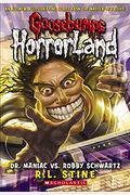 Goosebumps Horrorland #5: Dr. Maniac Vs. Robby Schwartz