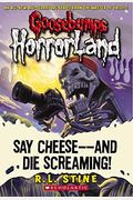 Say Cheese - And Die Screaming! (Goosebumps Horrorland #8): Volume 8