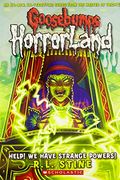Help! We Have Strange Powers! (Goosebumps Horrorland #10), 10