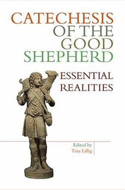 Buy Catechesis Of The Good Shepherd: Essential Realities Book By