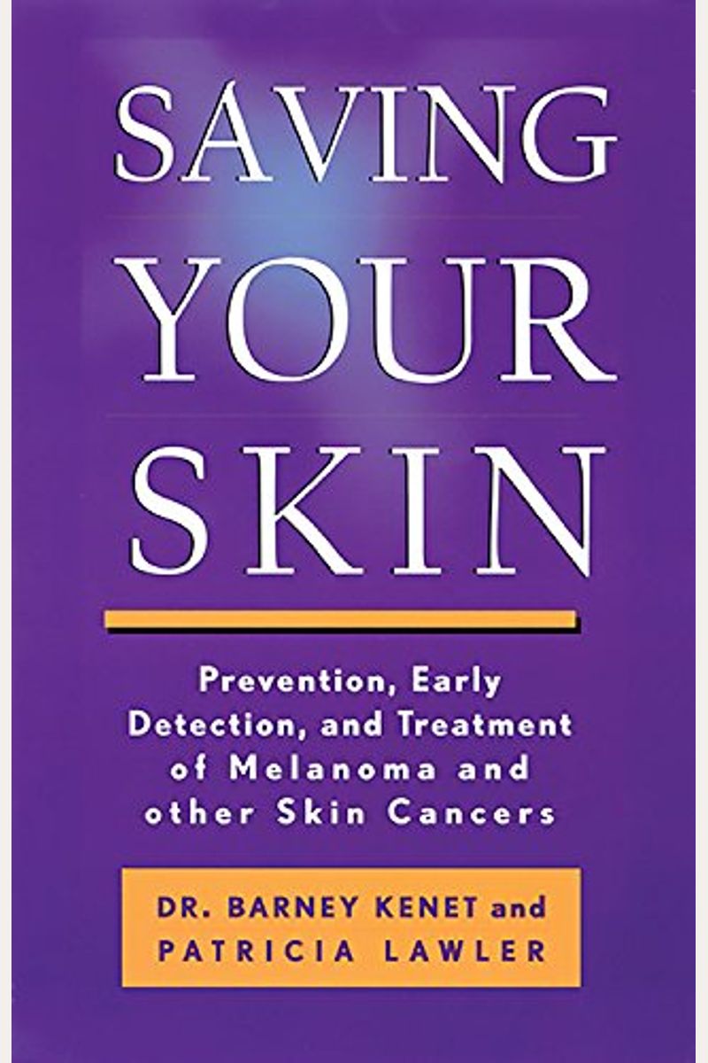 Buy Saving Your Skin Prevention Early Detection And Treatment Of