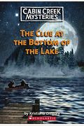 Cabin Creek Mysteries #2: The Clue at the Bottom of the Lake