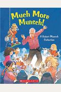 Much More Munsch!: A Robert Munsch Collection