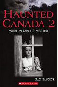 Haunted Canada 2 : True Tales of Terror