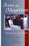 Jesus The Magician: Charlatan Or Son Of God?