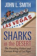 Sharks In The Desert: The Founding Fathers And Current Kings Of Las Vegas