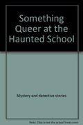 Something Queer At The Haunted School