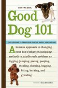Good Dog 101: Easy Lessons To Train Your Dog The Happy, Healthy Way